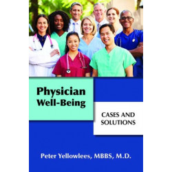 Physician Well-Being: Cases and Solutions