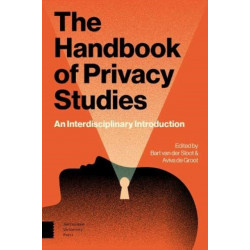 The Handbook of Privacy Studies: An Interdisciplinary Introduction