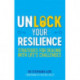 Unlock Your Resilience: Strategies for Dealing with Life's Challenges