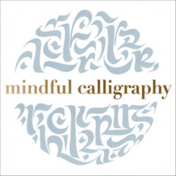 Mindful Calligraphy: Beautiful Mark Making