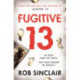 Fugitive 13: The second action-packed, thrilling instalment of the best-selling, gripping series