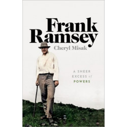 Frank Ramsey: A Sheer Excess of Powers