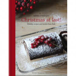 Christmas at Last!: Holiday Recipes and Stories from Italy