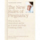 The New Rules of Pregnancy: What to Eat, Do, Think About, and Let Go Of While Your Body Is Making a Baby