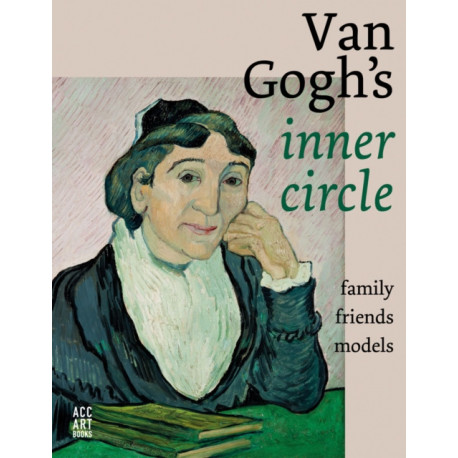 Van Gogh's Inner Circle: Friends Family Models