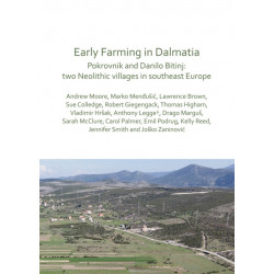 Early Farming in Dalmatia: Pokrovnik and Danilo Bitinj: two Neolithic villages in south-east Europe