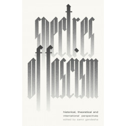 Spectres of Fascism: Historical, Theoretical and International Perspectives
