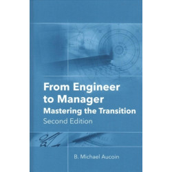 From Engineer to Manager: Mastering the Transition, Second Edition
