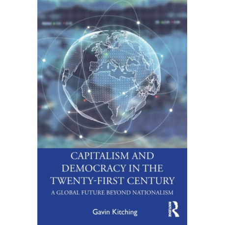 Capitalism and Democracy in the Twenty-First Century: A Global Future Beyond Nationalism