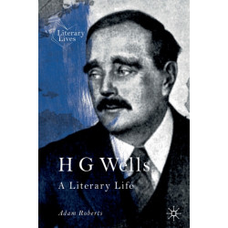 H G Wells: A Literary Life