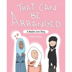 That Can Be Arranged: A Muslim Love Story