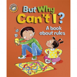 Our Emotions and Behaviour: But Why Can't I? - A book about rules