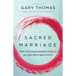 Sacred Marriage: What If God Designed Marriage to Make Us Holy More Than to Make Us Happy?