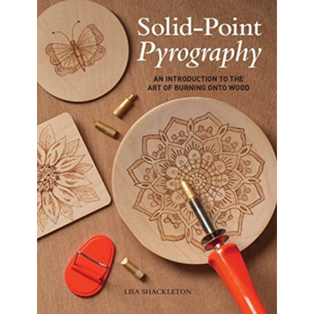 Solid-Point Pyrography: An Introduction to the Art of Burning onto Wood
