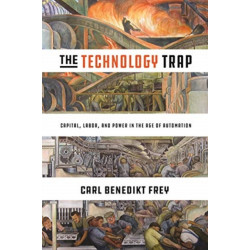 The Technology Trap: Capital, Labor, and Power in the Age of Automation