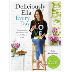 Deliciously Ella Every Day: Simple recipes and fantastic food for a healthy way of life