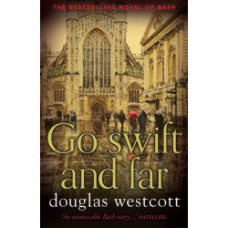 Go Swift and Far - a Novel of Bath