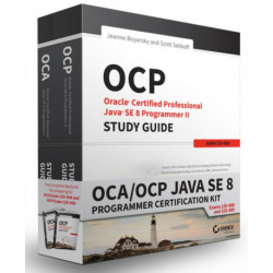 OCA / OCP Java SE 8 Programmer Certification Kit: Exam 1Z0-808 and Exam 1Z0-809