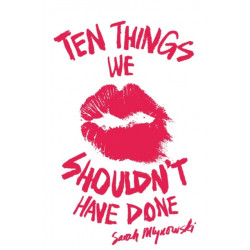 Ten Things We Shouldn't Have Done