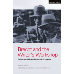 Brecht and the Writer's Workshop: Fatzer and Other Dramatic Projects