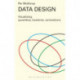 Data Design: Visualising Quantities, Locations, Connections