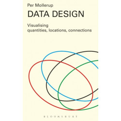 Data Design: Visualising Quantities, Locations, Connections