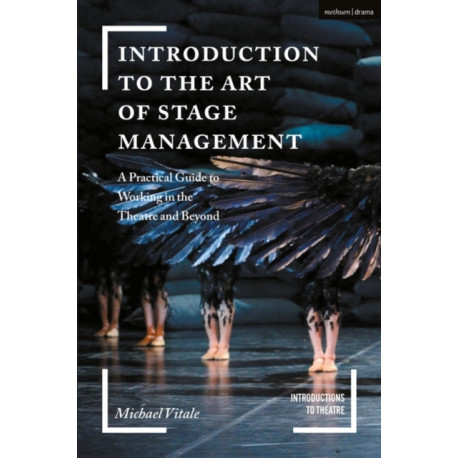 Introduction to the Art of Stage Management: A Practical Guide to Working in the Theatre and Beyond