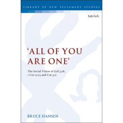 'All of You are One': The Social Vision of Gal 3.28, 1 Cor 12.13 and Col 3.11