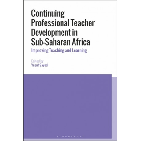 Continuing Professional Teacher Development in Sub-Saharan Africa: Improving Teaching and Learning