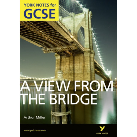 A View From The Bridge: York Notes GCSE (Grades A*-G)