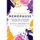 Menopause: The One-Stop Guide: A Practical Guide to Understanding and Dealing with the Menopause