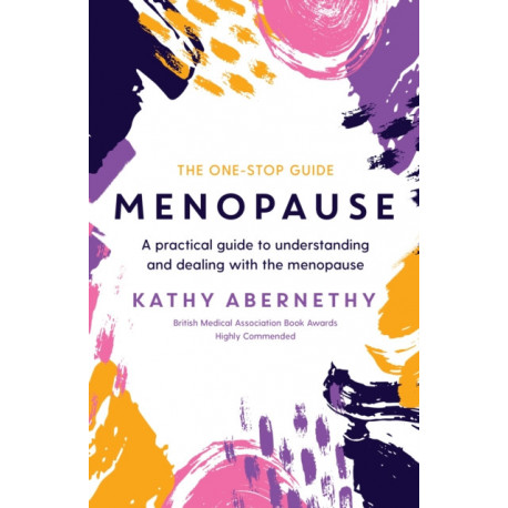 Menopause: The One-Stop Guide: A Practical Guide to Understanding and Dealing with the Menopause