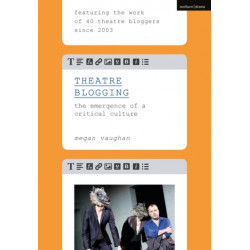 Theatre Blogging: The Emergence of a Critical Culture