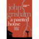 A Painted House: A gripping crime thriller from the Sunday Times bestselling author of mystery and suspense