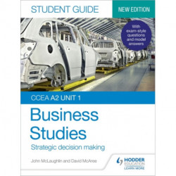 CCEA A2 Unit 1 Business Studies Student Guide 3: Strategic decision making