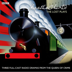Agatha Christie: The Lost Plays: Three BBC radio full-cast dramas: Butter in a Lordly Dish, Murder in the Mews & Personal Call