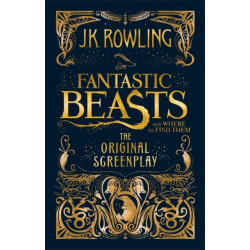 Fantastic Beasts and Where to Find Them: The Original Screenplay