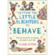 Getting the Little Blighters to Behave: A practical guide to encourage good behaviour in children