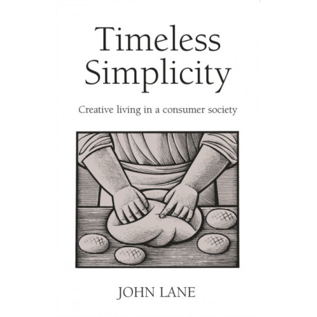 Timeless Simplicity: Creative Living in a Consumer Society