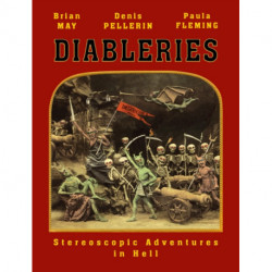 Diableries: The Complete Edition: Stereoscopic Adventures in Hell