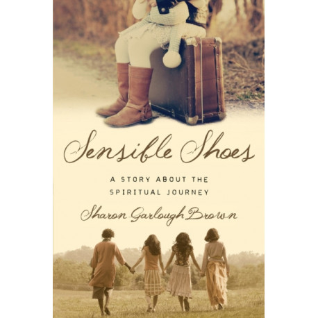 Sensible Shoes – A Story about the Spiritual Journey: A Story about the Spiritual Journey