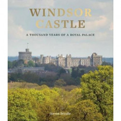 Windsor Castle: A Thousand Years of A Royal Palace