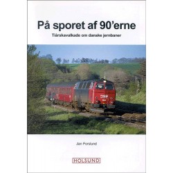 På sporet af 90 erne: Tiårskavalkade om danske jernbaner