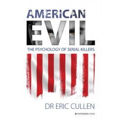 American Evil: The Psychology of Serial Killers