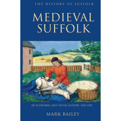Medieval Suffolk: An Economic and Social History, 1200-1500