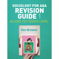 Sociology for AQA Revision Guide 1: AS and 1st-Year A Level