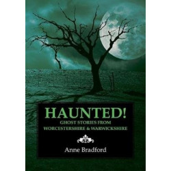 Haunted!: Ghost Stories from Worcestershire & Warwickshire