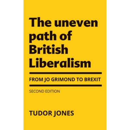The Uneven Path of British Liberalism: From Jo Grimond to Brexit,