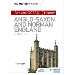 My Revision Notes: Edexcel GCSE  (9-1) History: Anglo-Saxon and Norman England, c1060-88