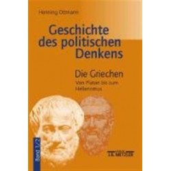 Geschichte des politischen Denkens: Band 1.2: Die Griechen. Von Platon bis zum Hellenismus